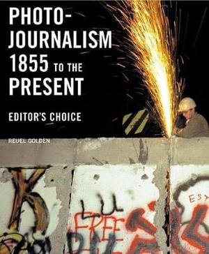 Photojournalism, 1855 to the Present: Editor's Choice