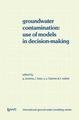 Groundwater Contamination: Use of Models in Decision-making