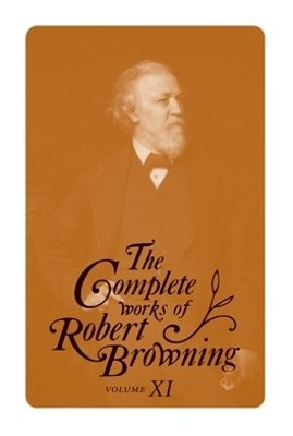 The Complete Works of Robert Browning, Volume XI