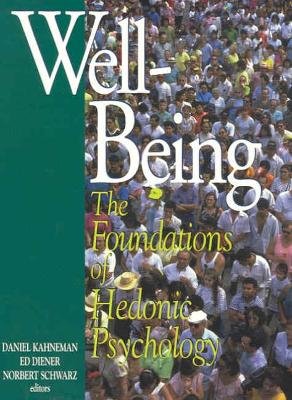 Well-Being: Foundations of Hedonic Psychology