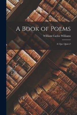 A Book of Poems: Al Que Quiere!