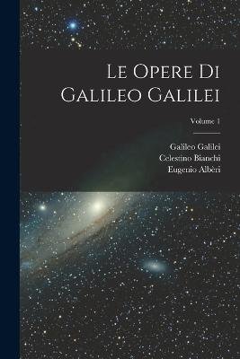 Le Opere Di Galileo Galilei; Volume 1