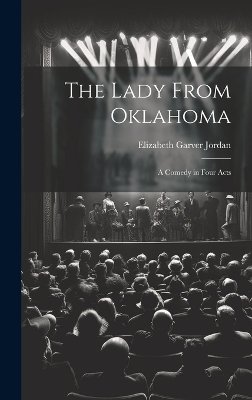 The Lady From Oklahoma; a Comedy in Four Acts