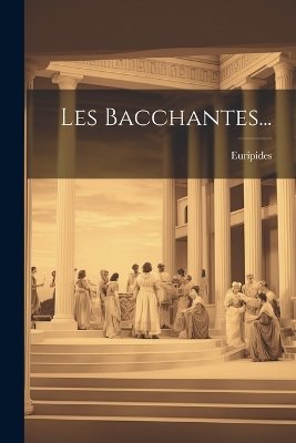 Les Bacchantes