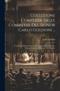 Collezione Completa Delle Commedie Del Signor Carlo Goldoni ...: I Cavaliere Di Buon Gusto.- Il Servitore Di Due Padroni.-L'amore Paterno.- Il Prodigo