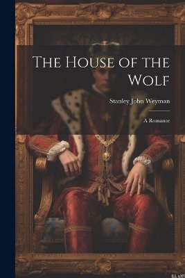 The House of the Wolf: A Romance