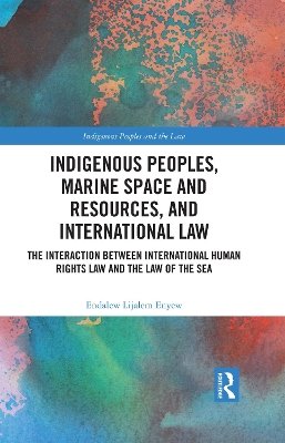 Indigenous Peoples, Marine Space and Resources, and International Law