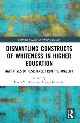 Dismantling Constructs of Whiteness in Higher Education