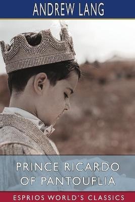 Prince Ricardo of Pantouflia (Esprios Classics)