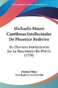 Michaelis Maieri Cantilenae Intellectuales De Phoenice Redivivo