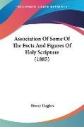 Association Of Some Of The Facts And Figures Of Holy Scripture (1885)