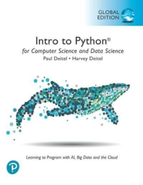 Intro to Python for Computer Science and Data Science: Learning to Program with AI, Big Data and The Cloud, Global Edition