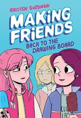 Making Friends: Back to the Drawing Board: A Graphic Novel (Making Friends #2)