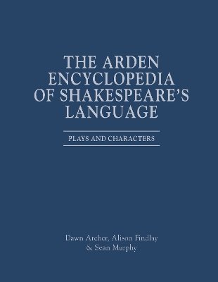 The Arden Encyclopedia of Shakespeare´s Language