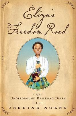 Eliza's Freedom Road: An Underground Railroad Diary