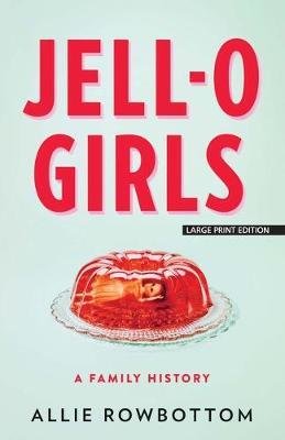 Jell-O Girls: A Family History