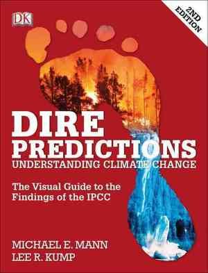 Dire Predictions: The Visual Guide to the Findings of the Ipcc