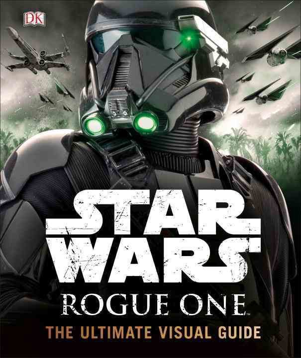 Star Wars Rogue One Ultimate Visual Guide