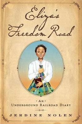 Eliza's Freedom Road: An Underground Railroad Diary