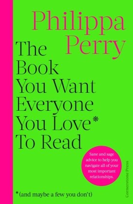 The Book You Want Everyone You Love* To Read *(and maybe a few you don´t)