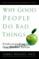 Why Good People Do Bad Things