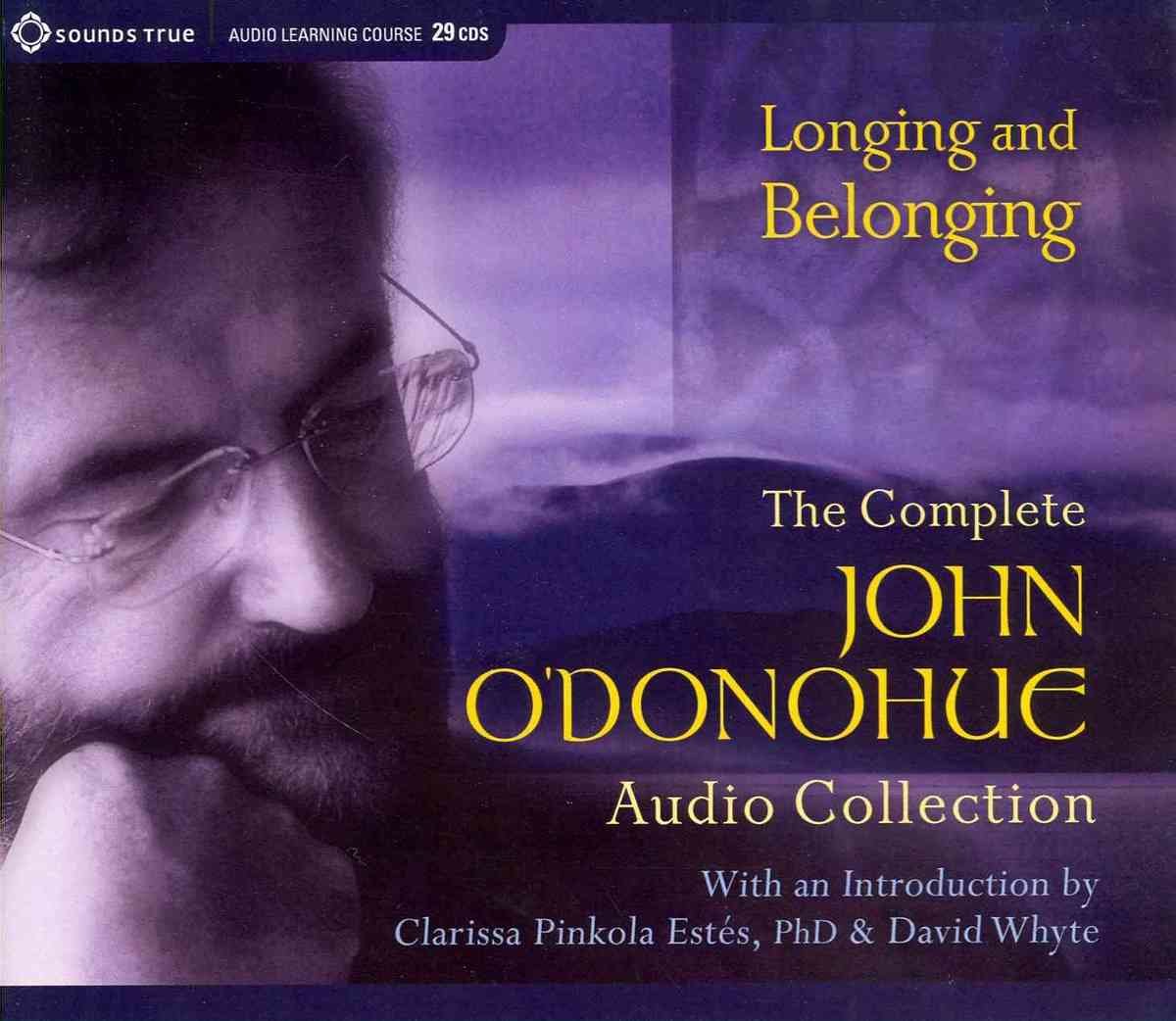 Longing and Belonging: The Complete John O'Donohue Audio Collection