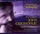 Longing and Belonging: The Complete John O'Donohue Audio Collection