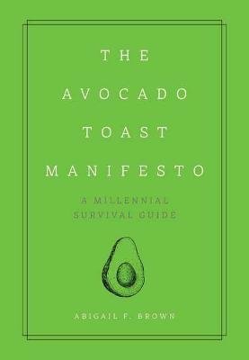 The Avocado Toast Manifesto