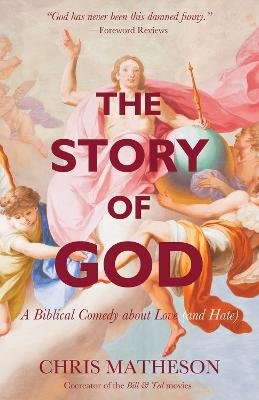 The Story of God: A Biblical Comedy about Love (and Hate)