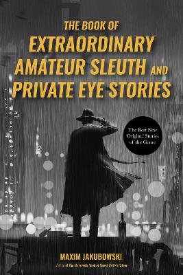 The Book of Extraordinary Amateur Sleuth and Private Eye Stories