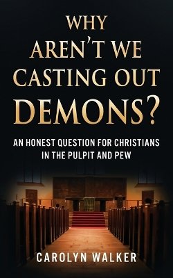 Why Aren't We Casting Out Demons?