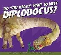 Do You Really Want to Meet Diplodocus?