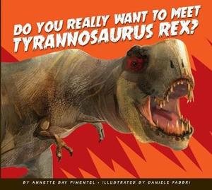 Do You Really Want to Meet Tyrannosaurus Rex?