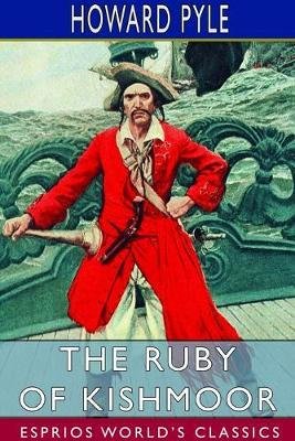 The Ruby of Kishmoor (Esprios Classics)