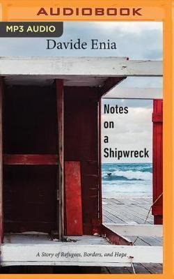 Notes on a Shipwreck: A Story of Refugees, Borders, and Hope