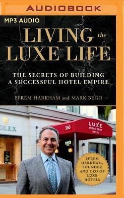 Living the Luxe Life: The Secrets of Building a Successful Hotel Empire