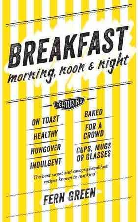 Breakfast : Morning, Noon and Night