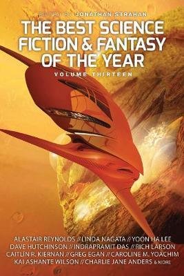 The Best Science Fiction and Fantasy of the Year, Volume Thirteen: Volume 13