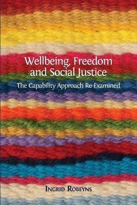 Wellbeing, Freedom and Social Justice: The Capability Approach Re-Examined