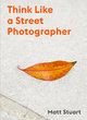 Think Like a Street Photographer