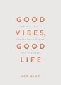 Good Vibes, Good Life (Gift Edition)