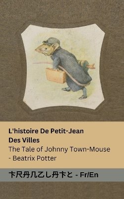 L'histoire De Petit-Jean Des Villes / The Tale of Johnny Town-Mouse