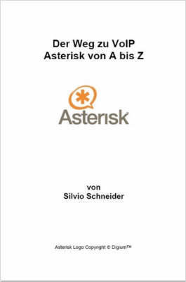 Der Weg Zu Voip Asterisk Von a Bis Z