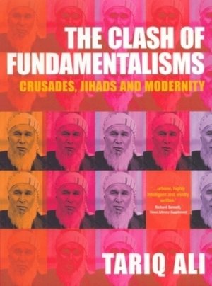 The Clash of Fundamentalisms: Crusades, Jihads and Modernity