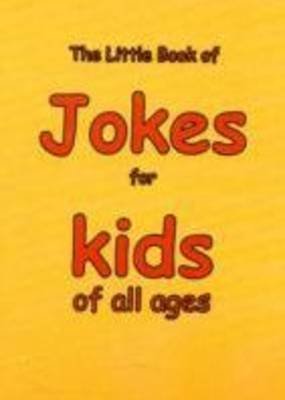 The Little Book of Jokes for Kids of All Ages