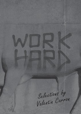 Work Hard: Selections by Valentin Carron