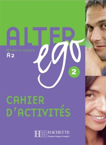 Alter Ego: Niveau 2 Cahier D'Activites