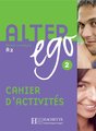 Alter Ego: Niveau 2 Cahier D'Activites