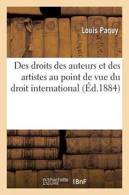 Des Droits Des Auteurs Et Des Artistes Au Point de Vue Du Droit International