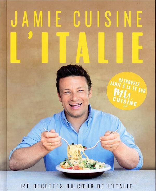 Jamie Cuisine l'italie : 140 recettes du coeur de l'Italie